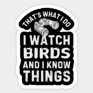 I Watch Birds And I Know Things Sticker